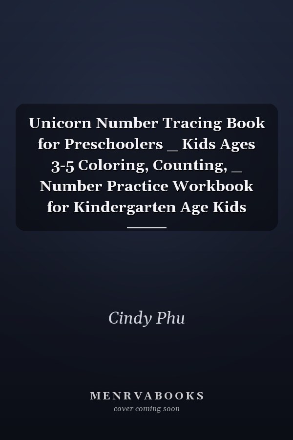 Unicorn Number Tracing Book for Preschoolers _ Kids Ages 3-5 Coloring, Counting, _ Number Practice Workbook for Kindergarten Age Kids