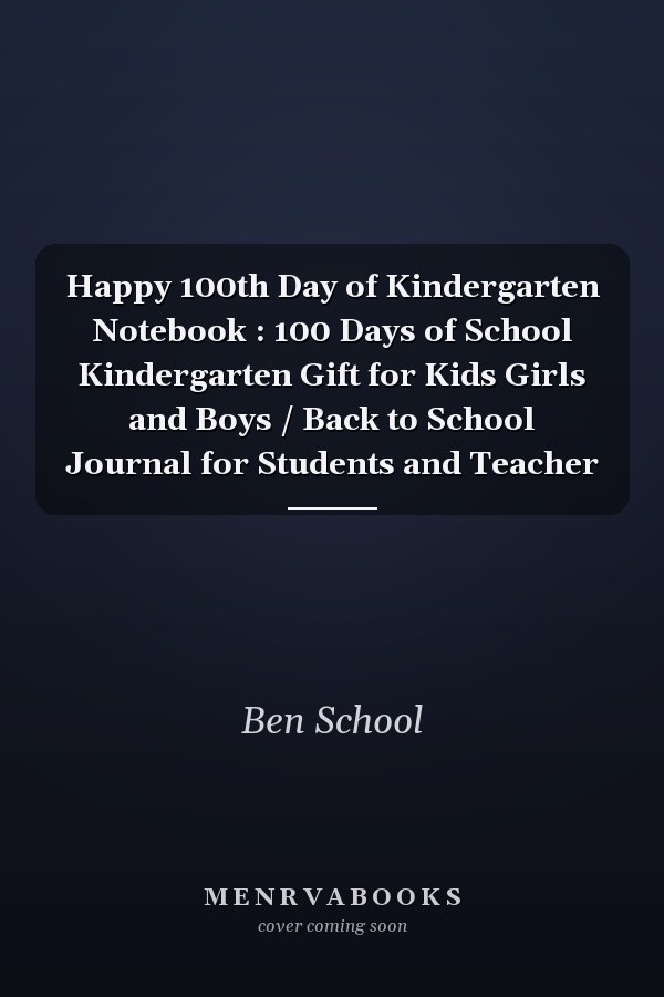 Happy 100th Day of Kindergarten Notebook : 100 Days of School Kindergarten Gift for Kids Girls and Boys / Back to School Journal for Students and Teacher