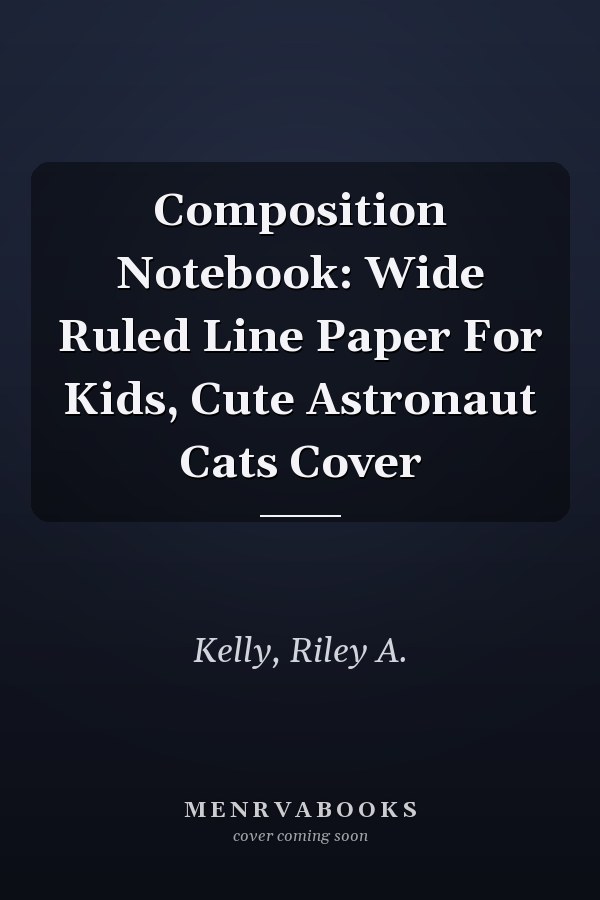 Composition Notebook: Wide Ruled Line Paper For Kids, Cute Astronaut Cats Cover