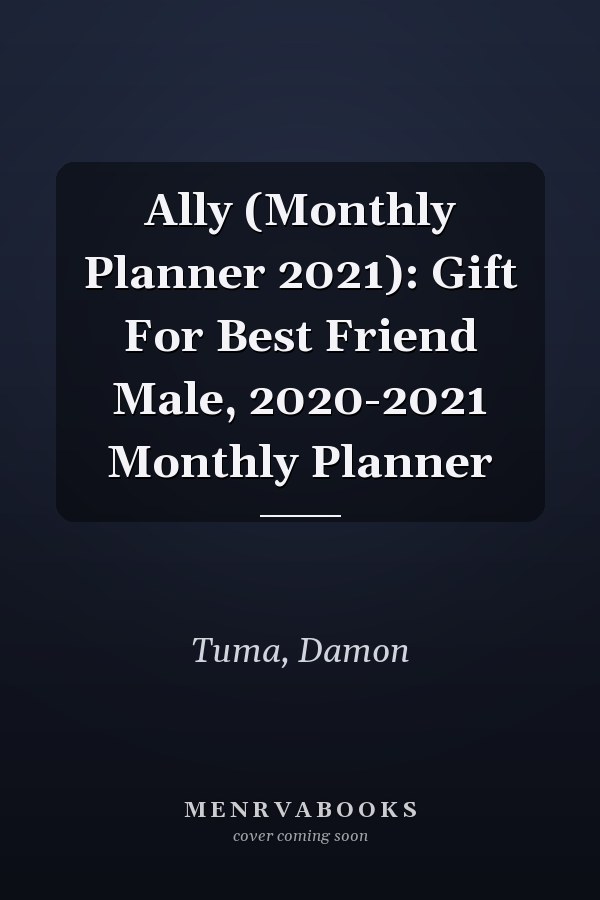 Ally (Monthly Planner 2021): Gift For Best Friend Male, 2020-2021 Monthly Planner
