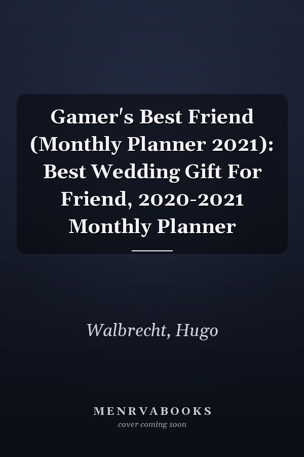 Gamer's Best Friend (Monthly Planner 2021): Best Wedding Gift For Friend, 2020-2021 Monthly Planner