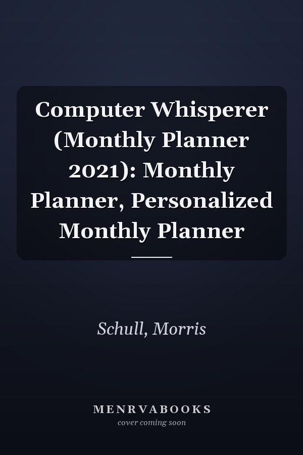 Computer Whisperer (Monthly Planner 2021): Monthly Planner, Personalized Monthly Planner