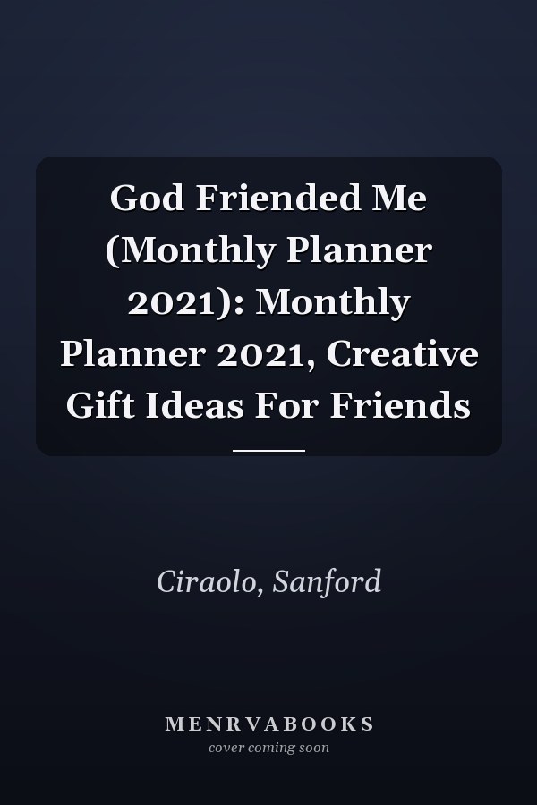 God Friended Me (Monthly Planner 2021): Monthly Planner 2021, Creative Gift Ideas For Friends