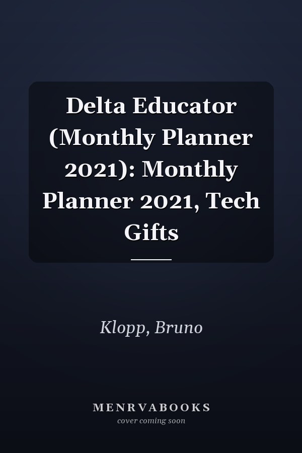 Delta Educator (Monthly Planner 2021): Monthly Planner 2021, Tech Gifts