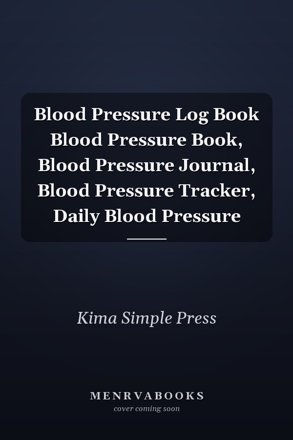 Blood Pressure Log Book Blood Pressure Book, Blood Pressure Journal, Blood Pressure Tracker, Daily Blood Pressure