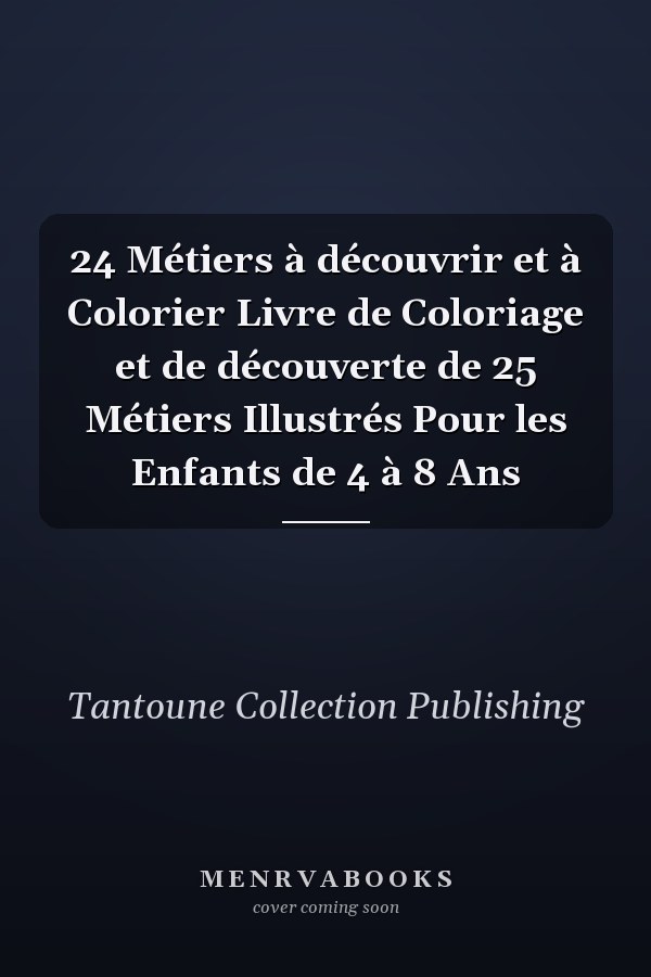 24 Métiers à découvrir et à Colorier Livre de Coloriage et de découverte de 25 Métiers Illustrés Pour les Enfants de 4 à 8 Ans