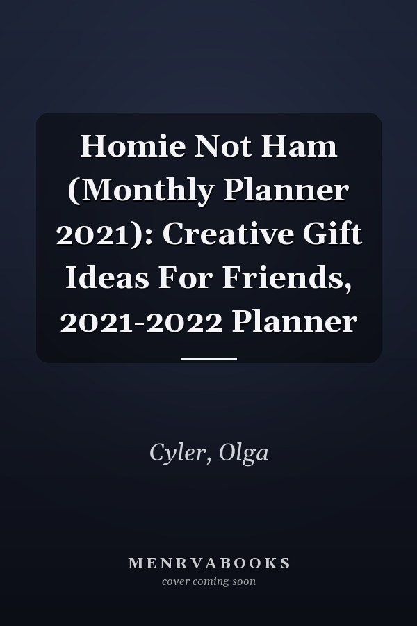 Homie Not Ham (Monthly Planner 2021): Creative Gift Ideas For Friends, 2021-2022 Planner