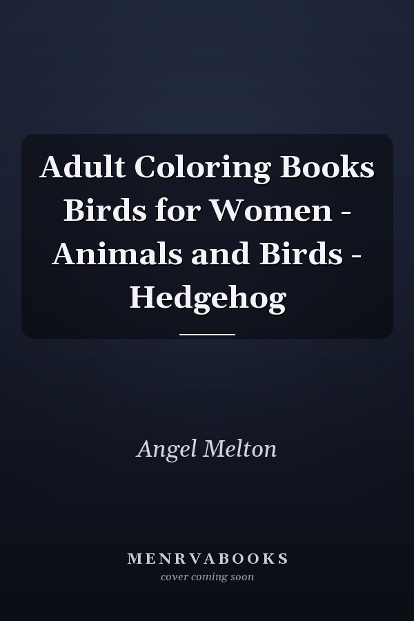 Adult Coloring Books Birds for Women - Animals and Birds - Hedgehog