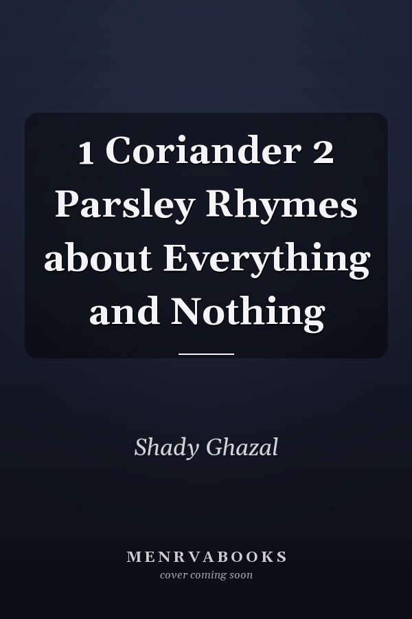 1 Coriander 2 Parsley Rhymes about Everything and Nothing