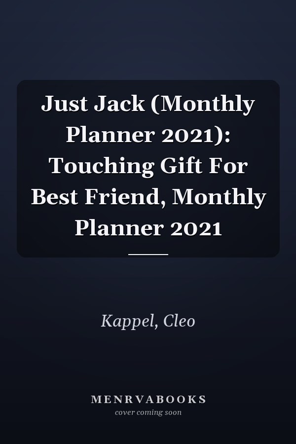 Just Jack (Monthly Planner 2021): Touching Gift For Best Friend, Monthly Planner 2021