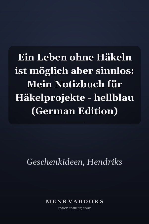 Ein Leben ohne Häkeln ist möglich aber sinnlos: Mein Notizbuch für Häkelprojekte - hellblau (German Edition)