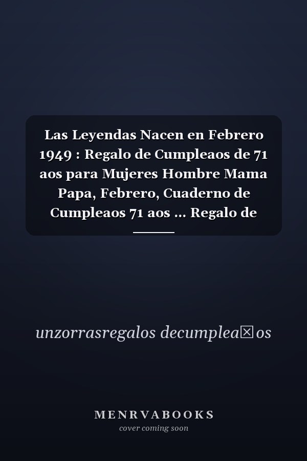 Las Leyendas Nacen en Febrero 1949 : Regalo de Cumpleaos de 71 aos para Mujeres Hombre Mama Papa, Febrero, Cuaderno de Cumpleaos 71 aos ... Regalo de Cumpleaos para nias Ta Novia nios, 100 Paginas