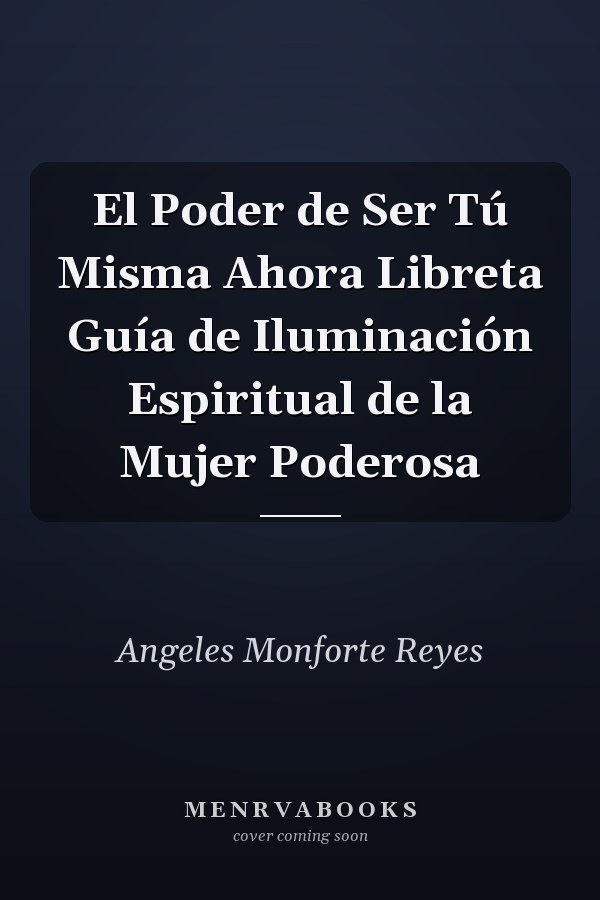 El Poder de Ser Tú Misma Ahora Libreta Guía de Iluminación Espiritual de la Mujer Poderosa