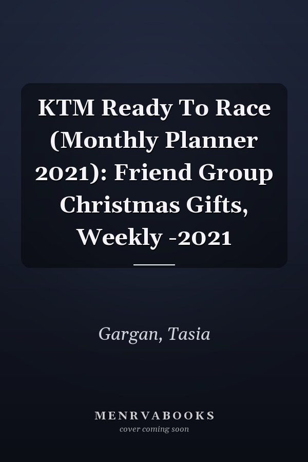 KTM Ready To Race (Monthly Planner 2021): Friend Group Christmas Gifts, Weekly -2021