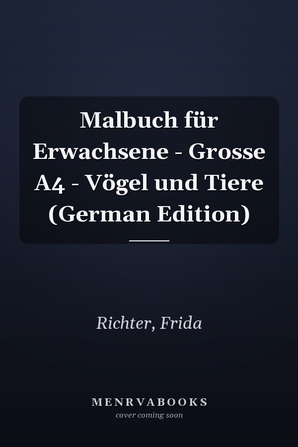 Malbuch für Erwachsene - Grosse A4 - Vögel und Tiere (German Edition)