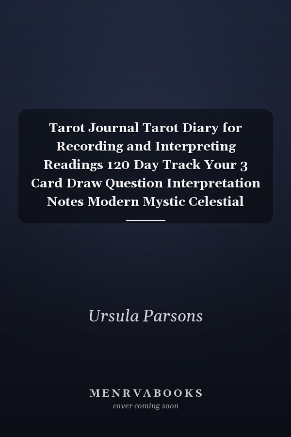 Tarot Journal Tarot Diary for Recording and Interpreting Readings 120 Day Track Your 3 Card Draw Question Interpretation Notes Modern Mystic Celestial Cover Design / Easy to Track Progress 120 Page Fill in - Compact 6x9inch