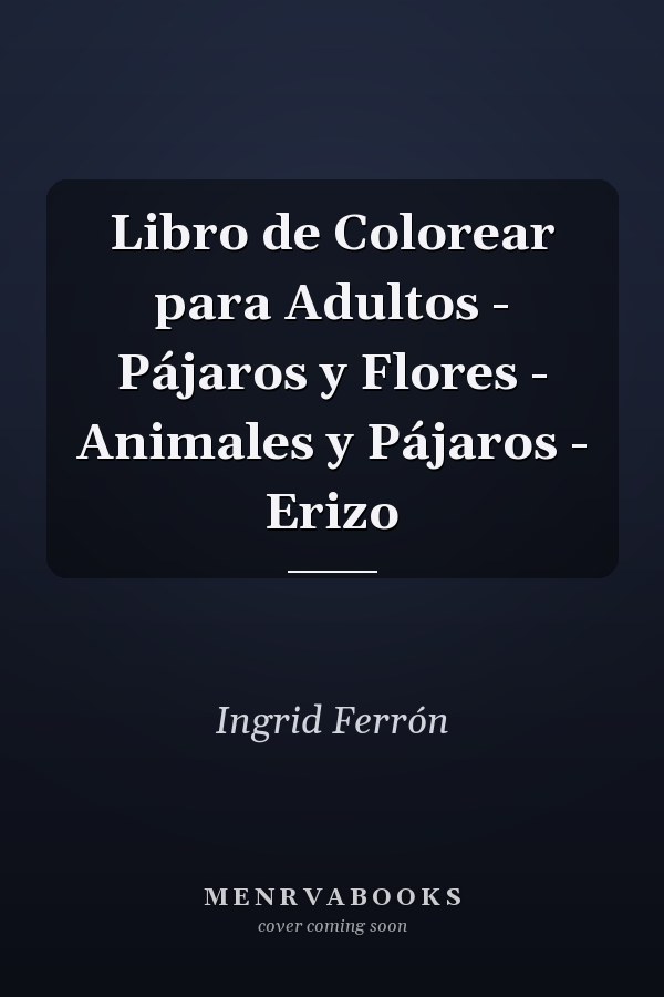 Libro de Colorear para Adultos - Pájaros y Flores - Animales y Pájaros - Erizo