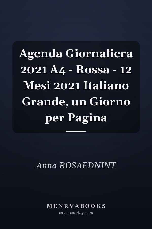 Agenda Giornaliera 2021 A4 - Rossa - 12 Mesi 2021 Italiano Grande, un Giorno per Pagina