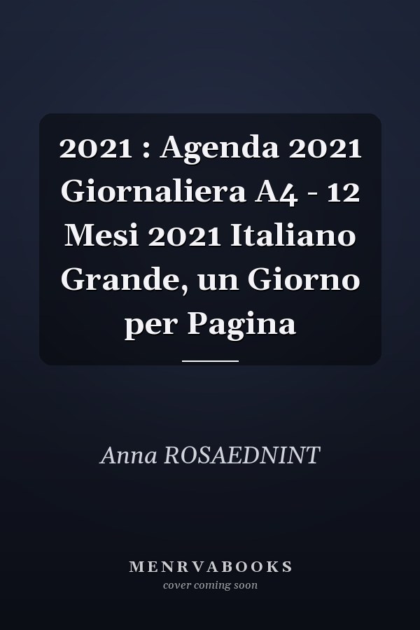2021 : Agenda 2021 Giornaliera A4 - 12 Mesi 2021 Italiano Grande, un Giorno per Pagina
