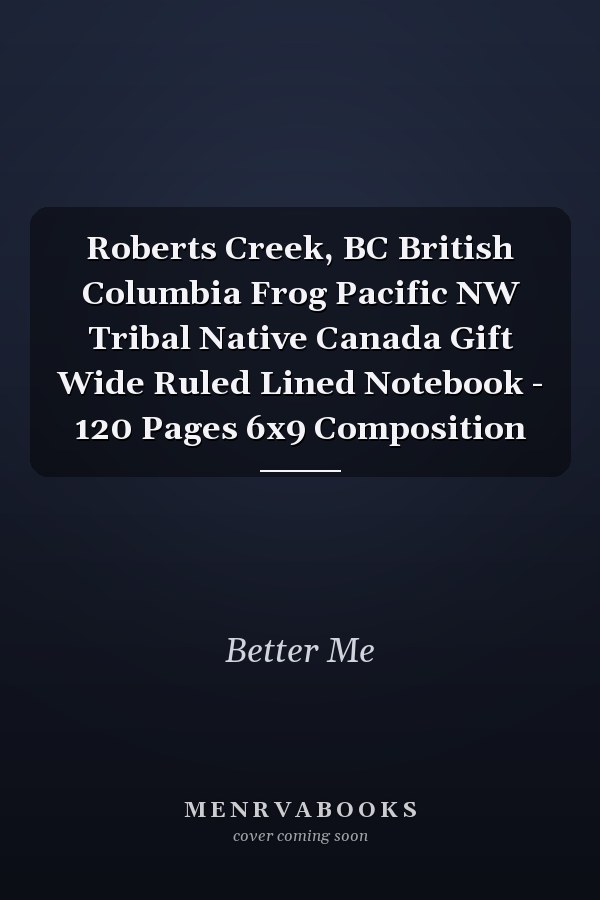Roberts Creek, BC British Columbia Frog Pacific NW Tribal Native Canada Gift Wide Ruled Lined Notebook - 120 Pages 6x9 Composition