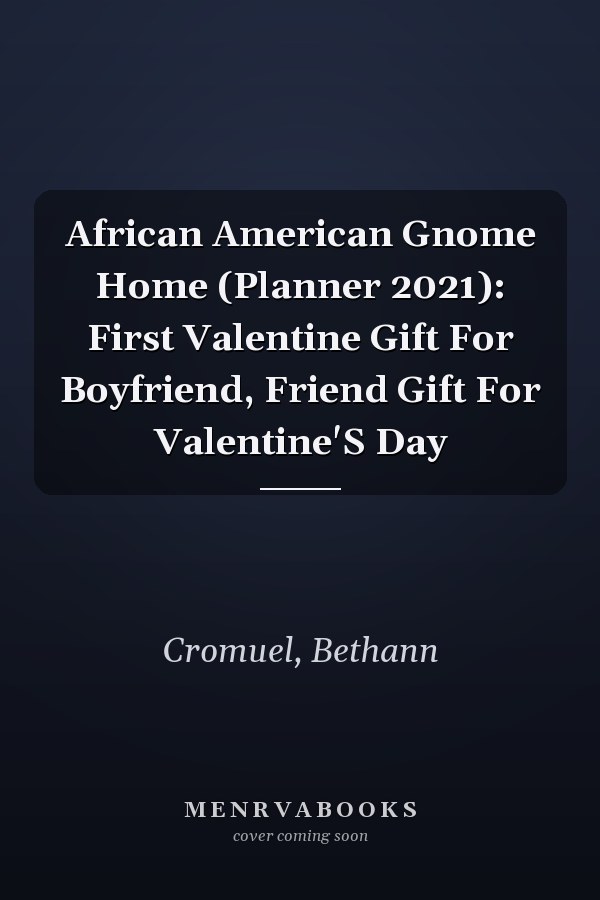 African American Gnome Home (Planner 2021): First Valentine Gift For Boyfriend, Friend Gift For Valentine'S Day