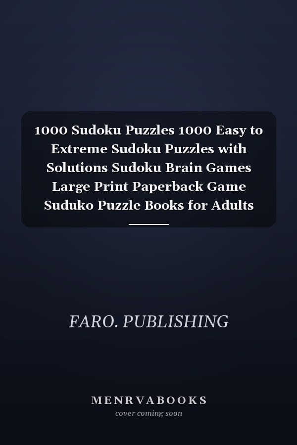 1000 Sudoku Puzzles 1000 Easy to Extreme Sudoku Puzzles with Solutions Sudoku Brain Games Large Print Paperback Game Suduko Puzzle Books for Adults Large Print Sadoku Puzzle Sudoku Game Activity Book Sudoku Collection with Answers