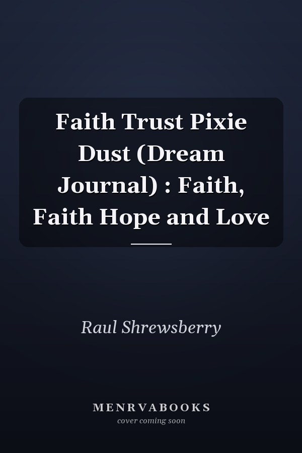 Faith Trust Pixie Dust (Dream Journal) : Faith, Faith Hope and Love