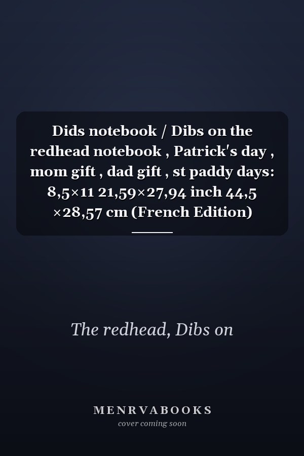 Dids notebook / Dibs on the redhead notebook , Patrick's day , mom gift , dad gift , st paddy days: 8,5×11 21,59×27,94 inch 44,5 ×28,57 cm (French Edition)