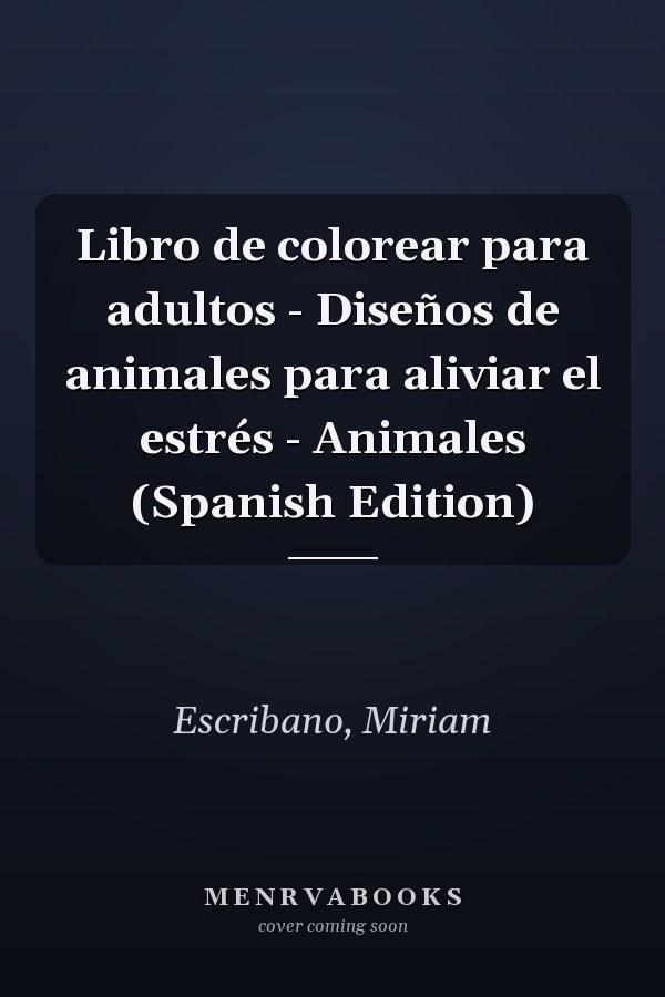 Libro de colorear para adultos - Diseños de animales para aliviar el estrés - Animales (Spanish Edition)