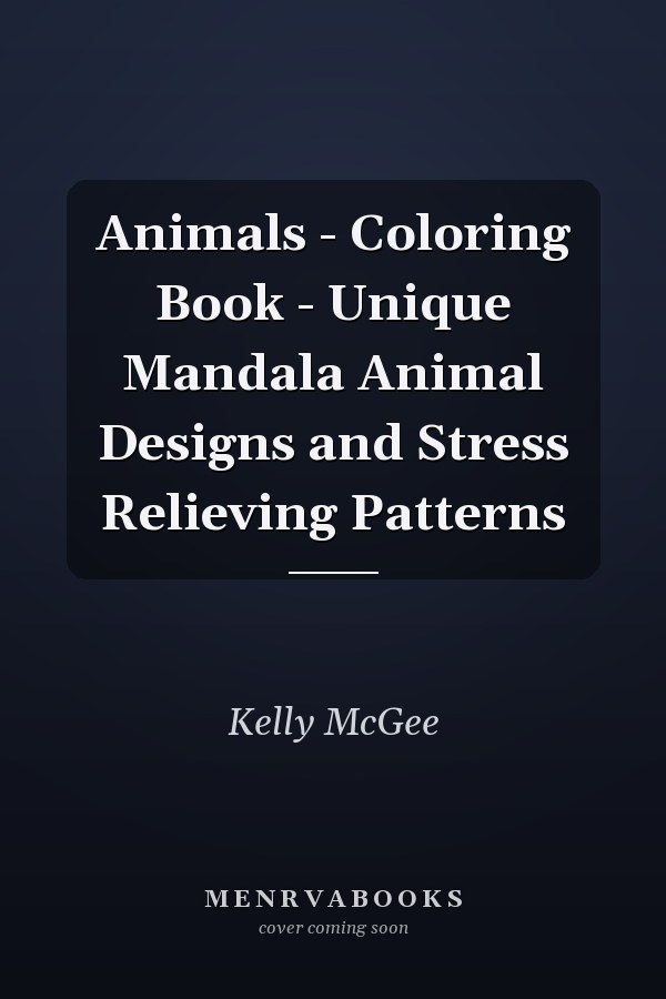 Animals - Coloring Book - Unique Mandala Animal Designs and Stress Relieving Patterns