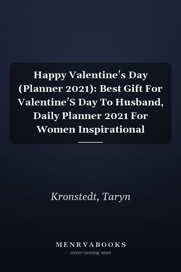 Happy Valentine's Day (Planner 2021): Best Gift For Valentine'S Day To Husband, Daily Planner 2021 For Women Inspirational