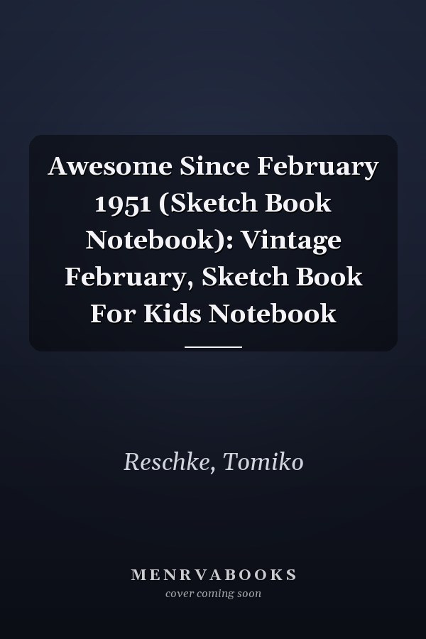 Awesome Since February 1951 (Sketch Book Notebook): Vintage February, Sketch Book For Kids Notebook