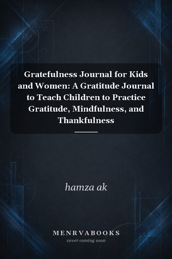 Gratefulness Journal for Kids and Women: A Gratitude Journal to Teach Children to Practice Gratitude, Mindfulness, and Thankfulness