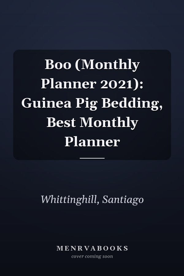 Boo (Monthly Planner 2021): Guinea Pig Bedding, Best Monthly Planner