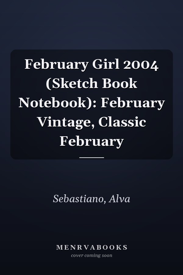 February Girl 2004 (Sketch Book Notebook): February Vintage, Classic February
