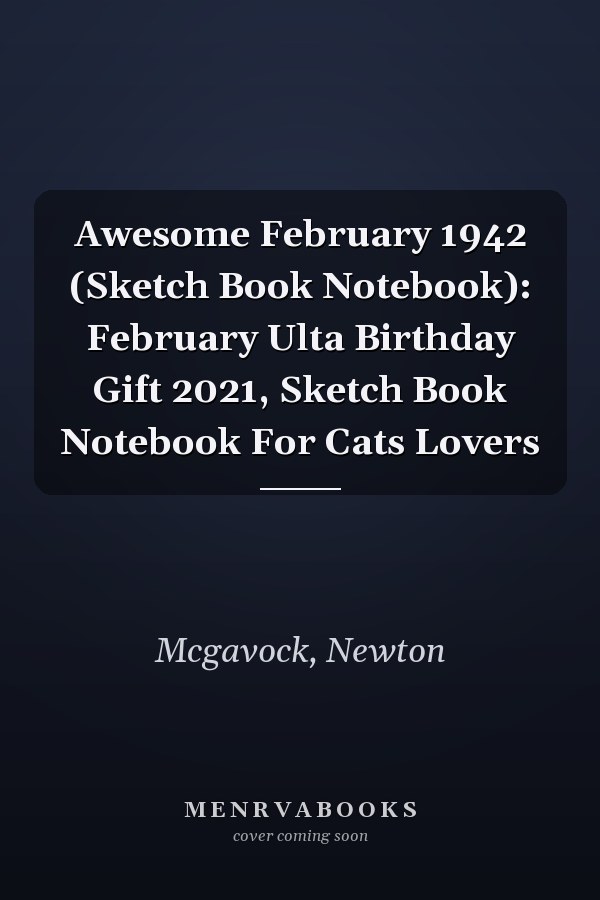 Awesome February 1942 (Sketch Book Notebook): February Ulta Birthday Gift 2021, Sketch Book Notebook For Cats Lovers