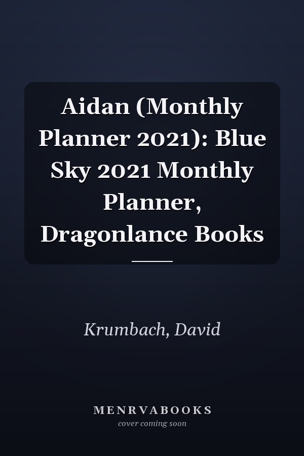 Aidan (Monthly Planner 2021): Blue Sky 2021 Monthly Planner, Dragonlance Books