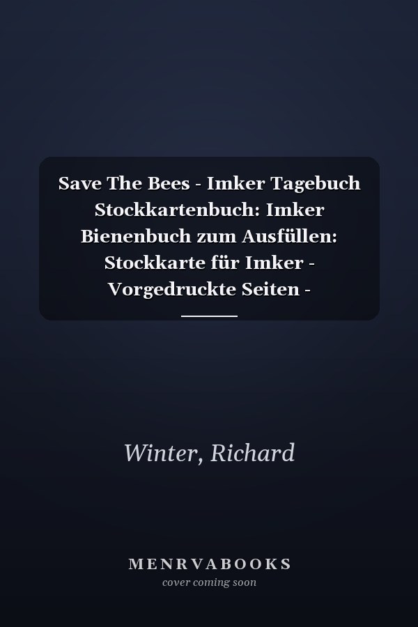 Save The Bees - Imker Tagebuch Stockkartenbuch: Imker Bienenbuch zum Ausfüllen: Stockkarte für Imker - Vorgedruckte Seiten - Imkerzubehör für dein Bienenvolk (German Edition)