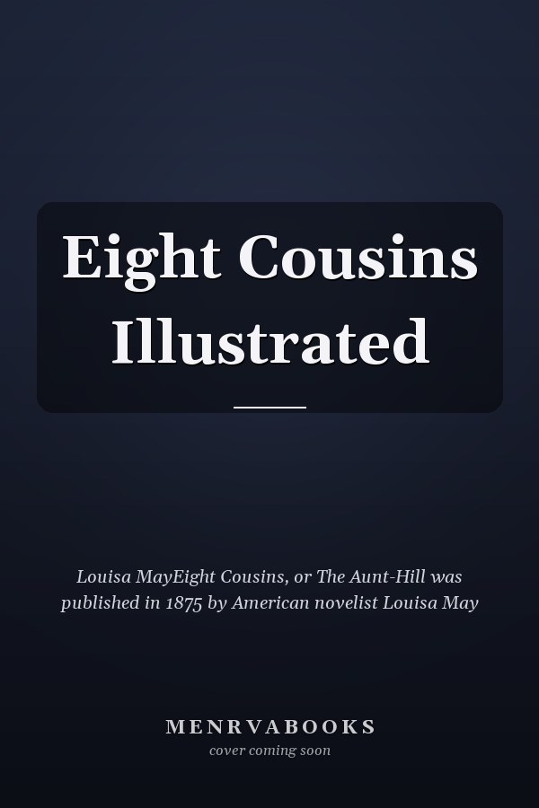 Eight Cousins Illustrated