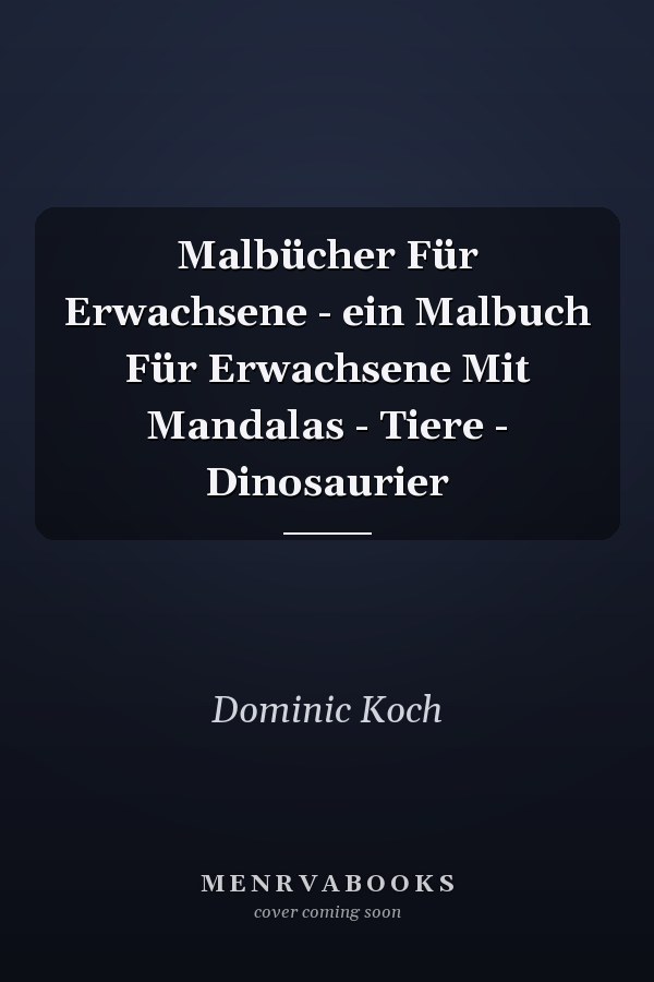 Malbücher Für Erwachsene - ein Malbuch Für Erwachsene Mit Mandalas - Tiere - Dinosaurier