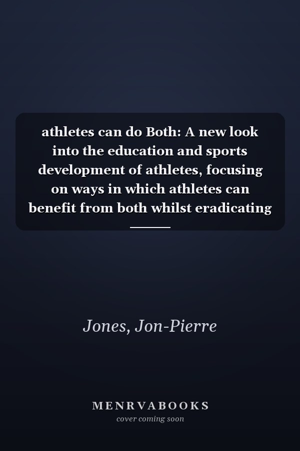 athletes can do Both: A new look into the education and sports development of athletes, focusing on ways in which athletes can benefit from both whilst eradicating the struggles of balancing them.
