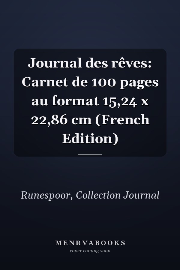 Journal des rêves: Carnet de 100 pages au format 15,24 x 22,86 cm (French Edition)