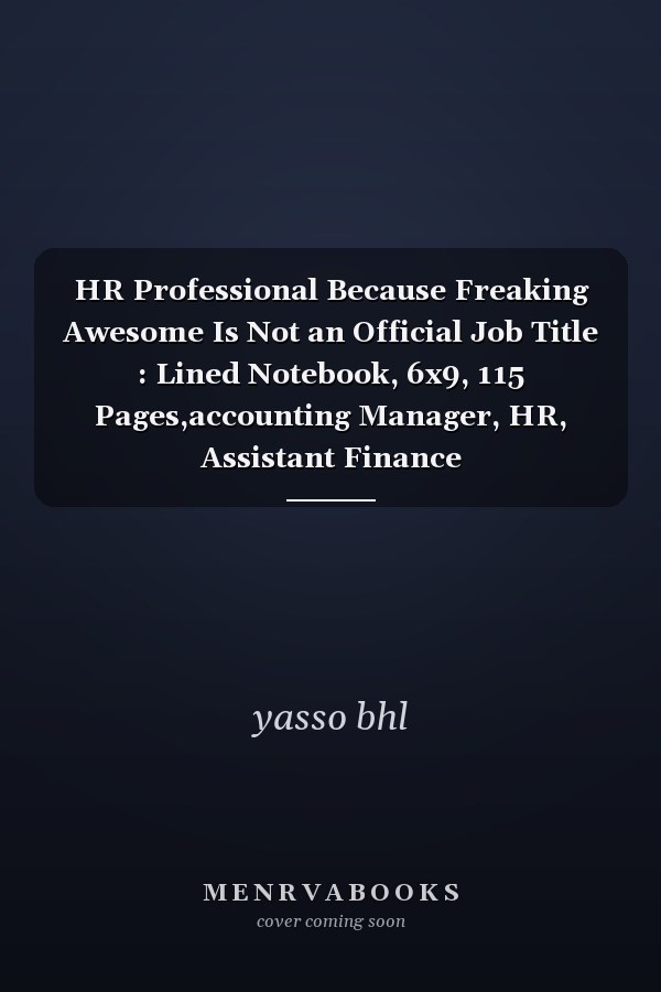 HR Professional Because Freaking Awesome Is Not an Official Job Title : Lined Notebook, 6x9, 115 Pages,accounting Manager, HR, Assistant Finance Manager,Accountant,senior Accountant
