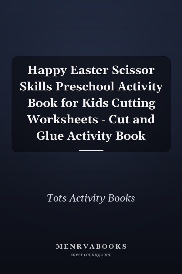 Happy Easter Scissor Skills Preschool Activity Book for Kids Cutting Worksheets - Cut and Glue Activity Book