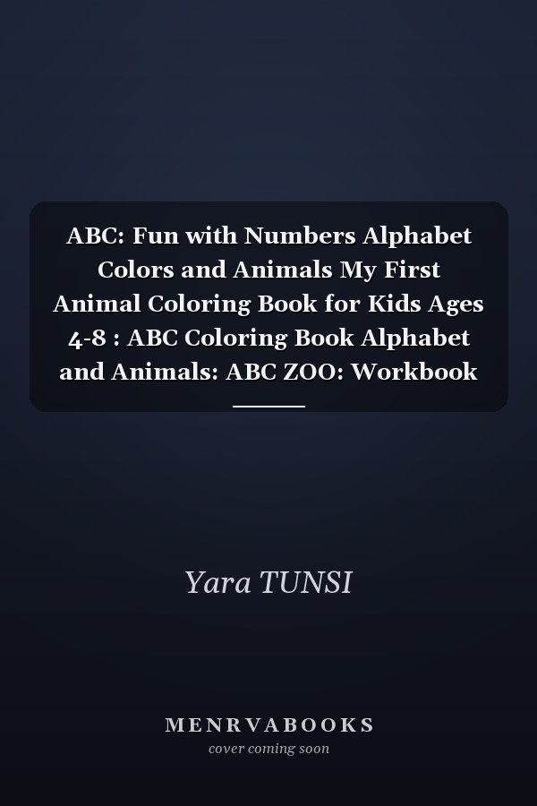 ABC: Fun with Numbers Alphabet Colors and Animals My First Animal Coloring Book for Kids Ages 4-8 : ABC Coloring Book Alphabet and Animals: ABC ZOO: Workbook