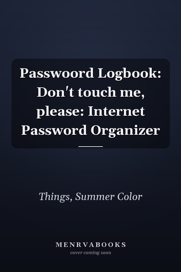 Passwoord Logbook: Don't touch me, please: Internet Password Organizer