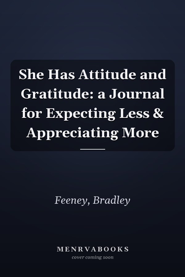 She Has Attitude and Gratitude: a Journal for Expecting Less & Appreciating More