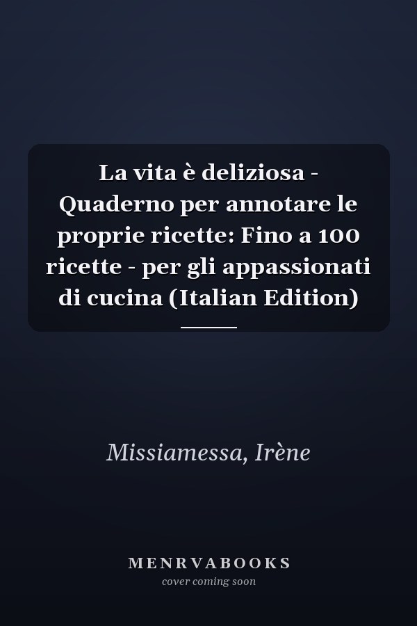 La vita è deliziosa - Quaderno per annotare le proprie ricette: Fino a 100 ricette - per gli appassionati di cucina (Italian Edition)