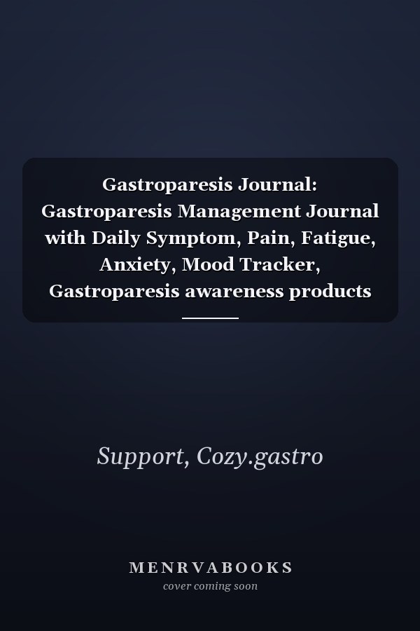 Gastroparesis Journal: Gastroparesis Management Journal with Daily Symptom, Pain, Fatigue, Anxiety, Mood Tracker, Gastroparesis awareness products Gift for Gastroparesis warriors