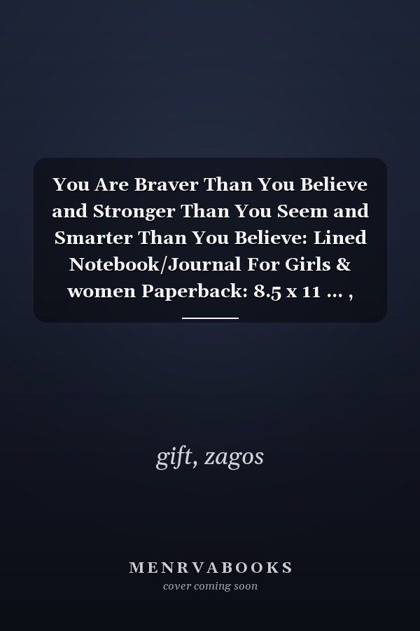 You Are Braver Than You Believe and Stronger Than You Seem and Smarter Than You Believe: Lined Notebook/Journal For Girls & women Paperback: 8.5 x 11 ... , Target Aim Arrow Hit in matte cover